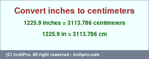 Result converting 1225.9 inches to cm = 3113.786 centimeters