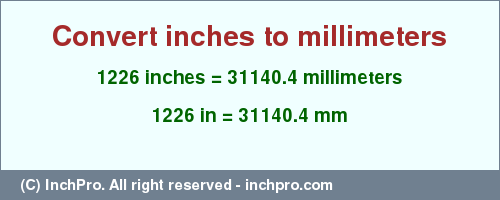 Result converting 1226 inches to mm = 31140.4 millimeters