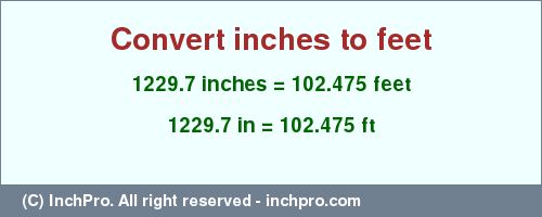 Result converting 1229.7 inches to ft = 102.475 feet
