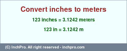 Result converting 123 inches to m = 3.1242 meters