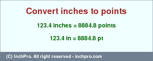 Result converting 123.4 inches to pt = 8884.8 points