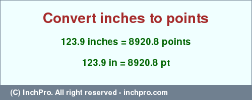 Result converting 123.9 inches to pt = 8920.8 points