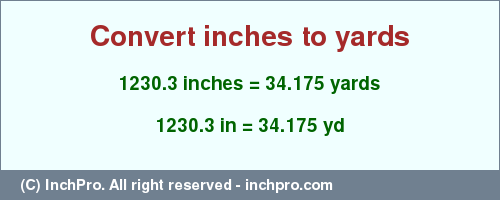 Result converting 1230.3 inches to yd = 34.175 yards