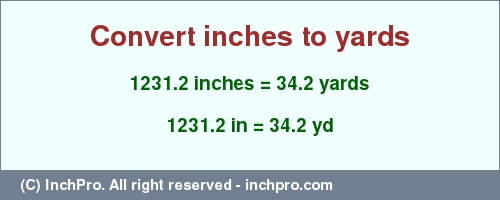 Result converting 1231.2 inches to yd = 34.2 yards