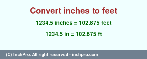 Result converting 1234.5 inches to ft = 102.875 feet