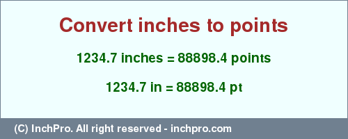 Result converting 1234.7 inches to pt = 88898.4 points