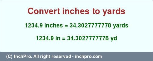 Result converting 1234.9 inches to yd = 34.3027777778 yards