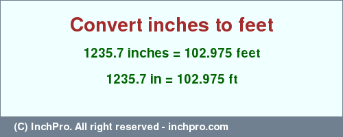 Result converting 1235.7 inches to ft = 102.975 feet
