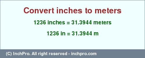 Result converting 1236 inches to m = 31.3944 meters