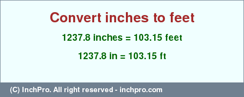 Result converting 1237.8 inches to ft = 103.15 feet