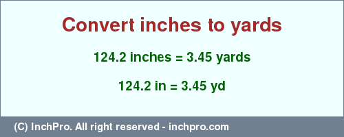 Result converting 124.2 inches to yd = 3.45 yards