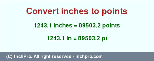 Result converting 1243.1 inches to pt = 89503.2 points