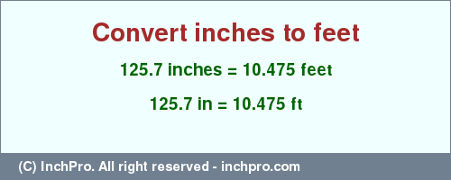 Result converting 125.7 inches to ft = 10.475 feet