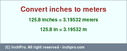 Result converting 125.8 inches to m = 3.19532 meters