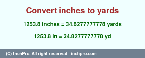 Result converting 1253.8 inches to yd = 34.8277777778 yards