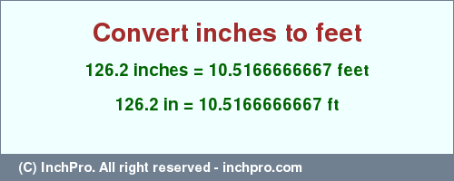 Result converting 126.2 inches to ft = 10.5166666667 feet