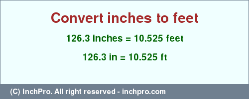 Result converting 126.3 inches to ft = 10.525 feet