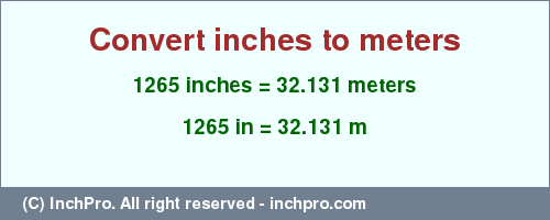 Result converting 1265 inches to m = 32.131 meters