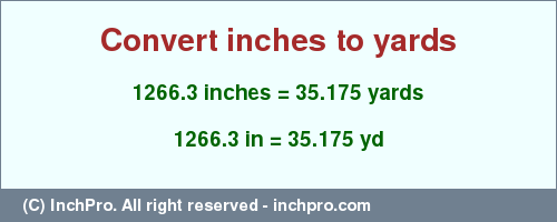 Result converting 1266.3 inches to yd = 35.175 yards