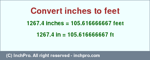 Result converting 1267.4 inches to ft = 105.616666667 feet