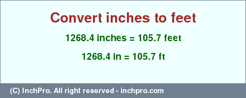 Result converting 1268.4 inches to ft = 105.7 feet