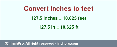 Result converting 127.5 inches to ft = 10.625 feet