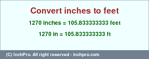 Result converting 1270 inches to ft = 105.833333333 feet