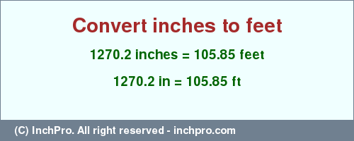 Result converting 1270.2 inches to ft = 105.85 feet