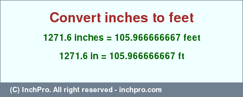 Result converting 1271.6 inches to ft = 105.966666667 feet