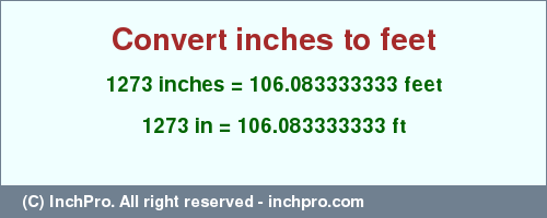 Result converting 1273 inches to ft = 106.083333333 feet