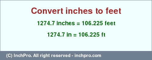 Result converting 1274.7 inches to ft = 106.225 feet