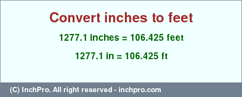 Result converting 1277.1 inches to ft = 106.425 feet