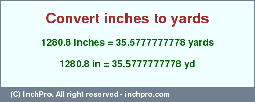 Result converting 1280.8 inches to yd = 35.5777777778 yards