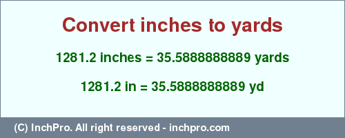Result converting 1281.2 inches to yd = 35.5888888889 yards