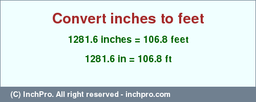 Result converting 1281.6 inches to ft = 106.8 feet