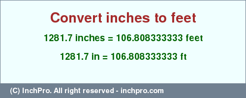 Result converting 1281.7 inches to ft = 106.808333333 feet