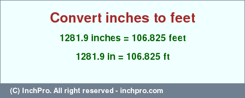 Result converting 1281.9 inches to ft = 106.825 feet