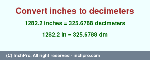 Result converting 1282.2 inches to dm = 325.6788 decimeters