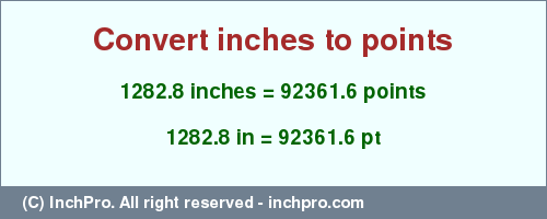 Result converting 1282.8 inches to pt = 92361.6 points