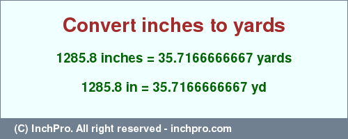 Result converting 1285.8 inches to yd = 35.7166666667 yards