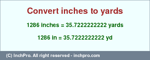 Result converting 1286 inches to yd = 35.7222222222 yards