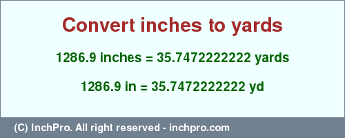 Result converting 1286.9 inches to yd = 35.7472222222 yards