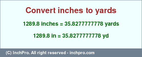 Result converting 1289.8 inches to yd = 35.8277777778 yards