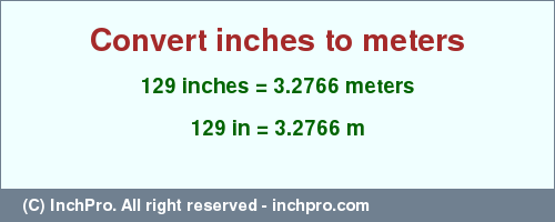 Result converting 129 inches to m = 3.2766 meters