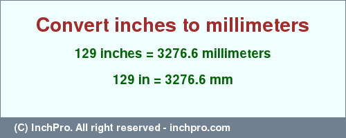 Result converting 129 inches to mm = 3276.6 millimeters