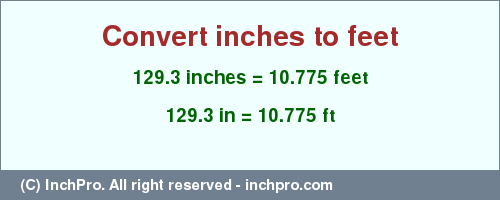 Result converting 129.3 inches to ft = 10.775 feet