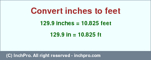 Result converting 129.9 inches to ft = 10.825 feet