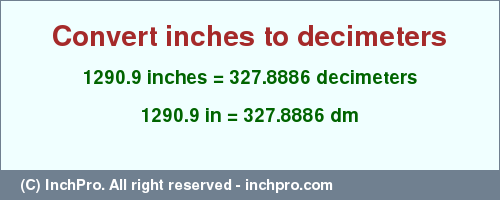 Result converting 1290.9 inches to dm = 327.8886 decimeters