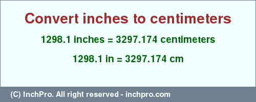 Result converting 1298.1 inches to cm = 3297.174 centimeters