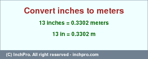 Result converting 13 inches to m = 0.3302 meters
